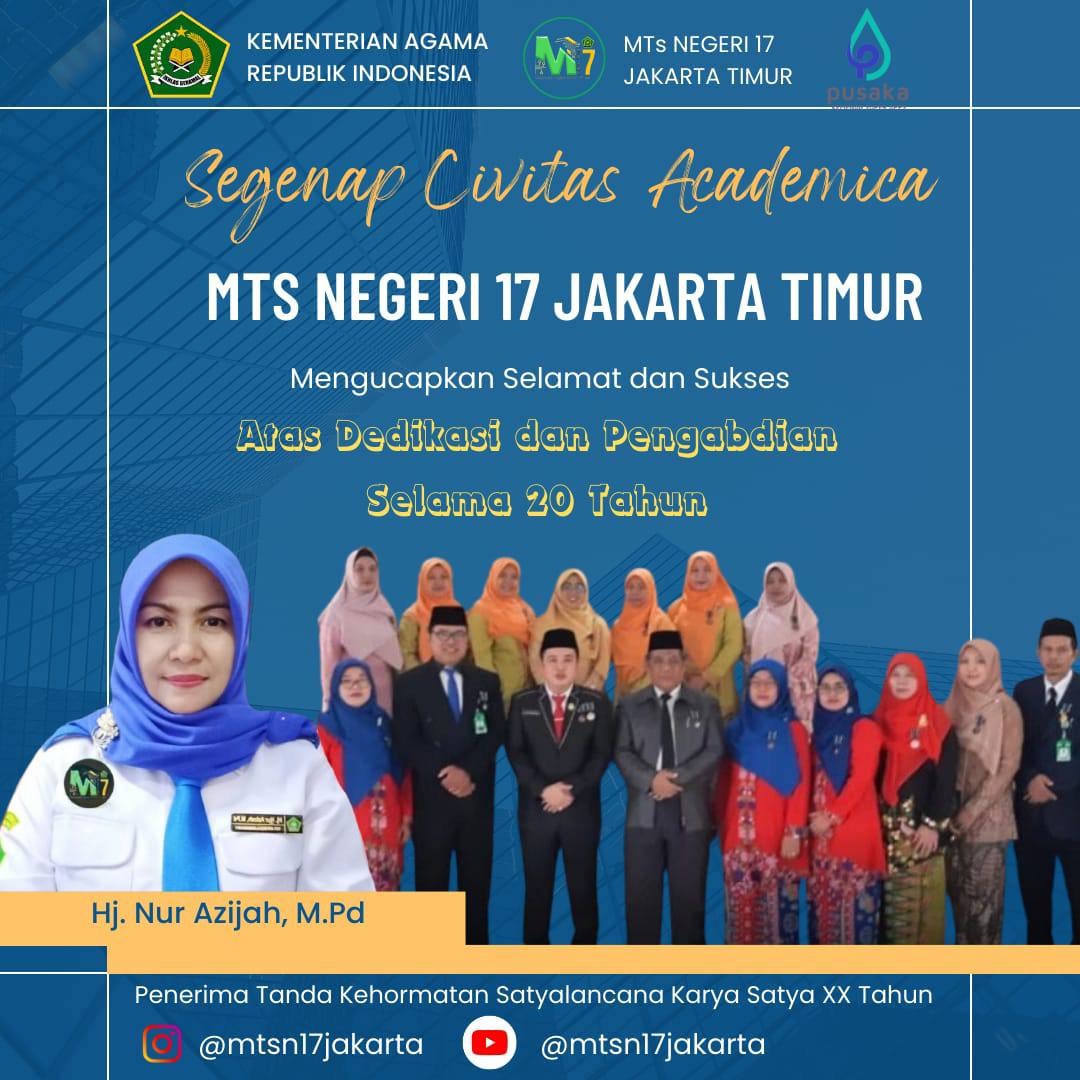 Segenap civitas akademik MTsN 17 Jakarta mengucapkan selamat dan sukses untuk Ibu Kepala Madrasah, Ibu Hj. Nur Azijah, M. Pd atas dedikasi dan pengabdiannya selama 20 tahun